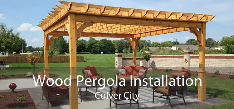 Wood Pergola Installation Culver City